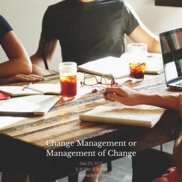 Change Management or Management of Change – Sept Dinner Meeting 2015